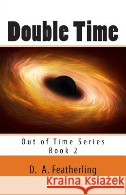 Double Time D. a. Featherling 9781500335557 Createspace