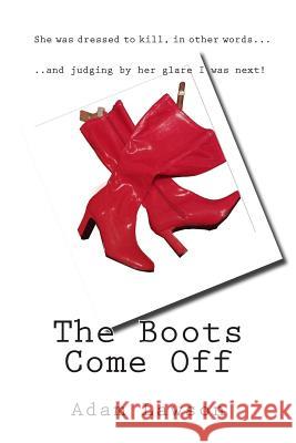 The Boots Come Off Adam Lawson 9781500335649 Createspace