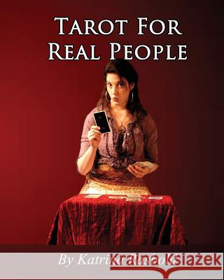 Tarot For Real People Rasbold, Katrina 9781500335748 Createspace Independent Publishing Platform