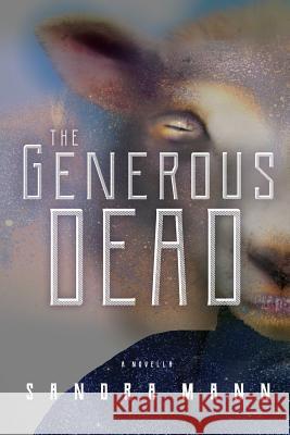 The Generous Dead Sandra Mann 9781500336790