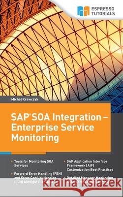 SAP SOA Integration - Enterprise Service Monitoring Krawczyk, Michal 9781500338459 Createspace