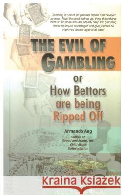 The Evil of Gambling MR Armando Ang 9781500338916 Createspace