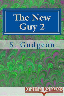 The New Guy 2: More Troubles Ahead S. Gudgeon T. Cocks 9781500338978 Createspace