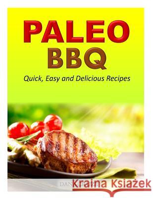 Paleo BBQ: Quick, Easy and Delicious Recipes Dana Cruze 9781500339524 Createspace