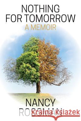 Nothing for Tomorrow: a memoir Rossman, Nancy 9781500342036