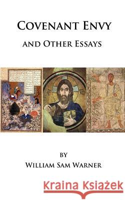 Covenant Envy and Other Essays William Sam Warner 9781500343255