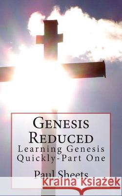 Genesis Reduced Part One: Learning Genesis Quickly MR Paul T. Sheet 9781500343644 Createspace