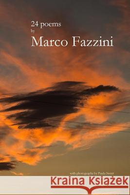 24 Poems by Marco Fazzini Marco Fazzini Paula Sweet Smoss 9781500344320 Createspace