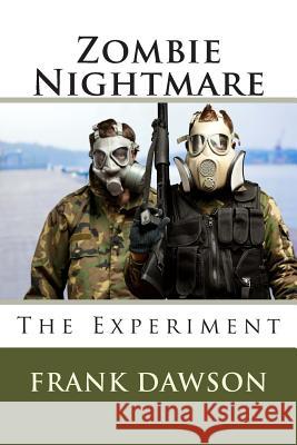 Zombie Nightmare: The Experiment Frank Dawson 9781500344368 Createspace