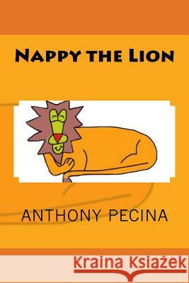 Nappy the Lion Anthony Pecina 9781500344887 Createspace
