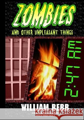 Zombies & Other Unpleasant Things William R. Bebb 9781500344986