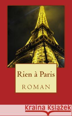 Rien à Paris: roman Hergert, Douglas 9781500345549