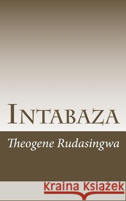 Intabaza Theogene Rudasingwa 9781500346324 Createspace