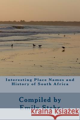 Interesting Place Names and History of South Africa Emily Stehr 9781500349189 Createspace