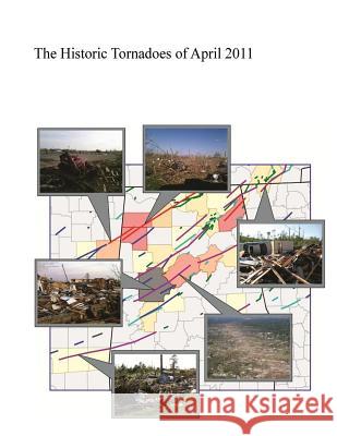 The Historic Tornadoes of April 2011 U. S. Department of Commerce 9781500349400 Createspace