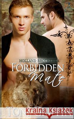 Forbidden Mate: Holland Brothers 4 Toni Griffin Erika O. Williams 9781500350017