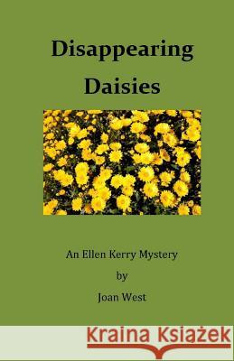 Disappearing Daisies: An Ellen Kerry Mystery Joan West 9781500350420
