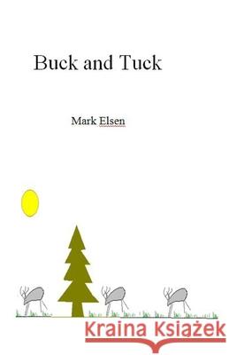 Buck and Tuck Mark Elsen 9781500350710