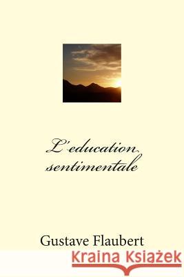 L'education sentimentale Flaubert, Gustave 9781500351656 Createspace