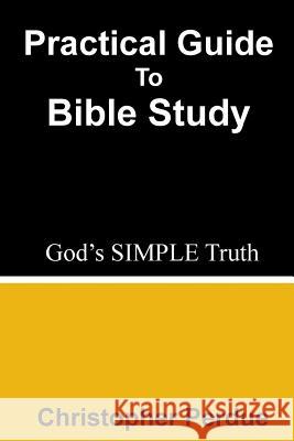 Practical Guide to Bible Study Christopher Perdue 9781500352578