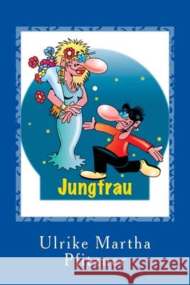 Jungfrau Ulrike Martha Pfitzner 9781500353056