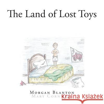 The Land of Lost Toys Morgan Blanton Mary Cornwell 9781500353186 Createspace Independent Publishing Platform