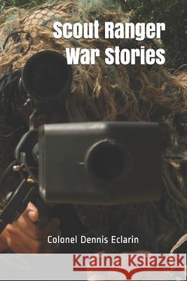 Scout Ranger War Stories Dennis Eclarin 9781500356248 Createspace Independent Publishing Platform