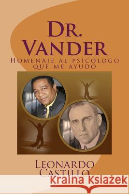 Dr. Vander: Homenaje al psicólogo que me ayudó Castillo, Leonardo 9781500356293