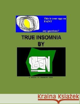 True Insomnia: A Sequel To Dreaming True Desmond, Ben Matthew 9781500357283 Createspace