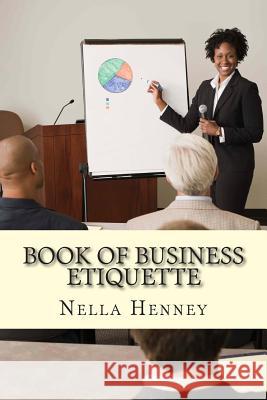 Book of Business Etiquette Nella Henney 9781500357337 Createspace