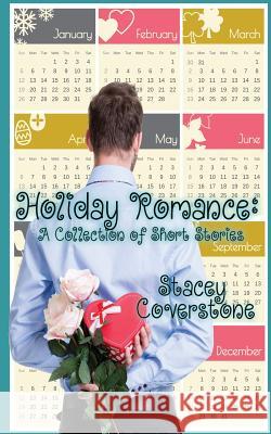 Holiday Romance: A Collection of Short Stories Stacey Coverstone 9781500358792 Createspace Independent Publishing Platform