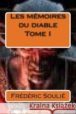 Les memoires du diable Tome I. Soulie, Frederic 9781500359621 Createspace