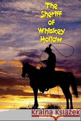 The Sheriff of Whiskey Hollow Mark Ryno 9781500360238 Createspace