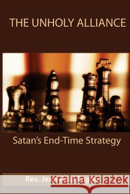 The Unholy Alliance: Satan's end time strategy Engler, Jean-Paul 9781500361273