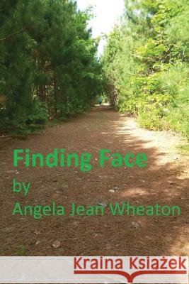 Finding Face Angela Jean Wheaton 9781500362751