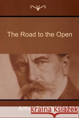 The Road to the Open Arthur Schnitzler 9781500362768 Createspace