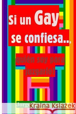 Si un gay se confiesa? quien soy para juzgarlo? Benson Sthd, Jorge 9781500363864 Createspace