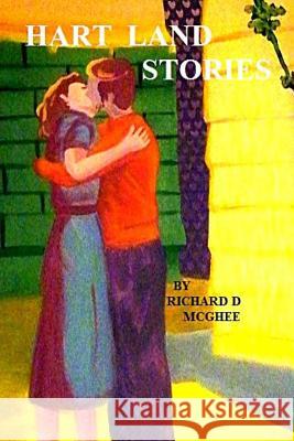 Hart Land Stories Richard D. McGhee 9781500363895 Createspace