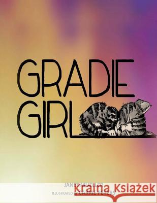 Gradie Girl Janet Mueller Carrie Peters 9781500364427 Createspace