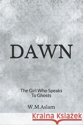 Dawn: The Girl Who Speaks To Ghosts Danielson, Louvisa 9781500365035