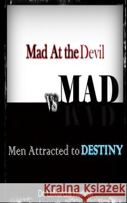 M.A.D.: Mad At the Devil vs.Men Attracted to Destiny Hudson, Lemarcus 9781500366957 Createspace