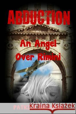 Abduction: An Angel over Rimini Brigham, Patrick Loftus 9781500367534