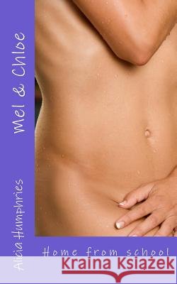 Mel & Chloe: Home from school Humphries, Alicia 9781500367954