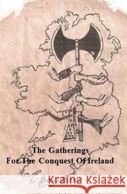 The Gatherings For The Conquest Of Ireland: Part One Cybi Ni Denis Byrne 9781500370206 Createspace Independent Publishing Platform