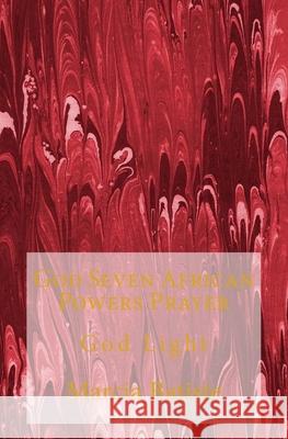 God Seven African Powers Prayer: God Light Marcia Batiste 9781500370312