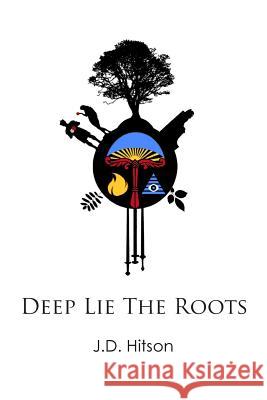 Deep Lie The Roots Hitson, J. D. 9781500370886 Createspace