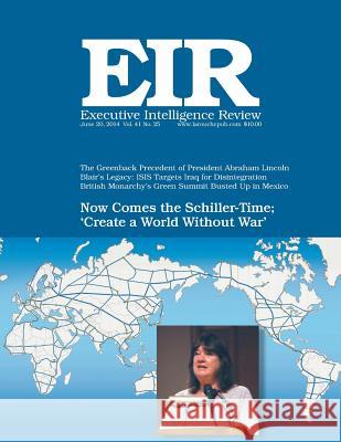 Executive Intelligence Review; Volume 41, Number 25: Published June 20, 2014 Lyndon H. Larouch 9781500371708 Createspace