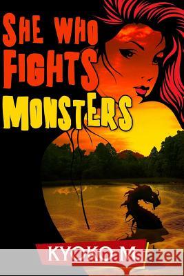 She Who Fights Monsters Kyoko M 9781500372057 Createspace