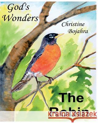 God's Wonders, The Robin Bojahra, Christine 9781500372736