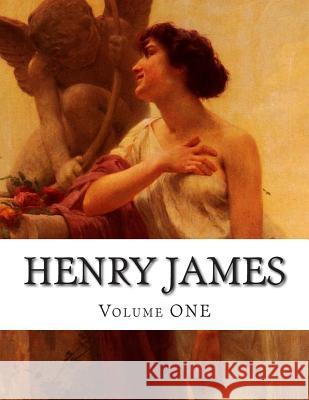 Henry James, Volume ONE James, Henry 9781500373009